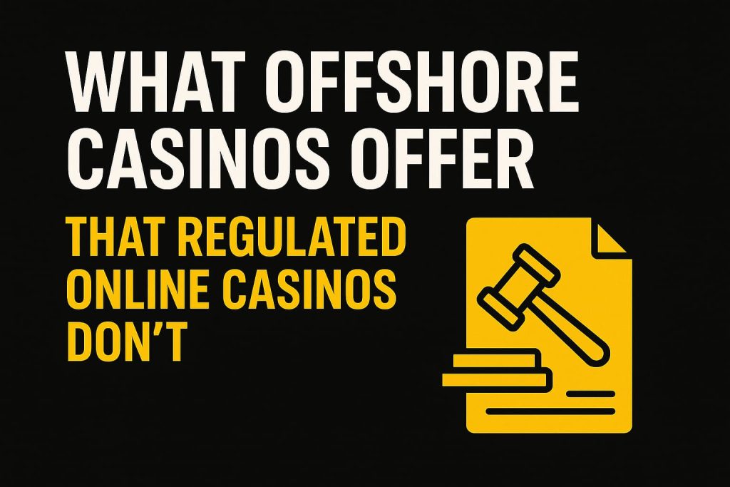 what offshore casinos offer that regulated online casinos don't written on white and yellow text on a black background next to a legal hammer